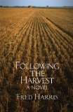 Following the Harvest: A Novel