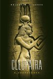Cleopatra: A Sourcebook (Volume 31) (Oklahoma Series in Classical Culture)