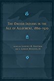 The Oneida Indians in the Age of Allotment, 1860â€“1920 (The Civilization of the American Indian Series)