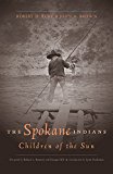 The Spokane Indians: Children of the Sun (The Civilization of the American Indian Series)