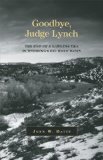 Goodbye, Judge Lynch: The End of the Lawless Era in Wyoming's Big Horn Basin