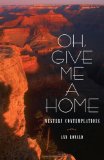 Oh, Give Me a Home: Western Contemplations (Literature of the American West)