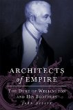 Architects of Empire: The Duke of Wellington and His Brothers