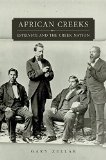 African Creeks: Estelvste and the Creek Nation (Race and Culture in the American West Series)