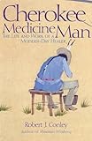 Cherokee Medicine Man: The Life and Work of a Modern-Day Healer