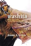 Washita: The U.S. Army and the Southern Cheyennes, 1867â€“1869 (Volume 3) (Campaigns and Commanders Series)