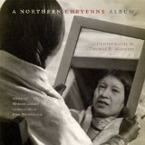A Northern Cheyenne Album: Photographs by Thomas B. Marquis