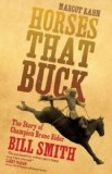 Horses That Buck: The Story of Champion Bronc Rider Bill Smith (Western Legacies)