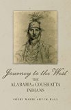 Journey to the West: The Alabama and Coushatta Indians (The Civilization of the American Indian Series)