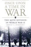 Once Upon a Time in War: The 99th Division in World War II (Campaigns and Commanders Series)