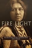 Fire Light: The Life of Angel De Cora, Winnebago Artist