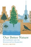 Our Better Nature: Environment and the Making of San Francisco