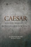 Caesar and the Crisis of the Roman Aristocracy: A Civil War Reader (Oklahoma Series in Classical Culture Series)