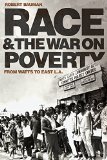 Race and the War on Poverty: From Watts to East L.A. (Race and Culture in the American West)
