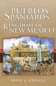 Pueblos, Spaniards, and the Kingdom of New Mexico (Penguin's Library of American Indian History)