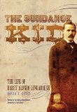 The Sundance Kid: The Life of Harry Alonzo Longabaugh