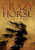 Crazy Horse: A Lakota Life (The Civilization of the American Indian Series)
