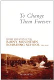 To Change Them Forever: Indian Education at the Rainy Mountain Boarding School, 1893-1920