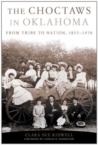 The Choctaws in Oklahoma: From Tribe to Nation, 1855-1970 (American Indian Law and Policy Series)