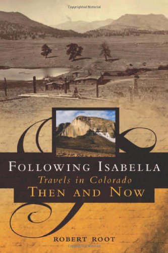 Following Isabella: Travels in Colorado Then and Now