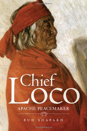 Chief Loco: Apache Peacemaker (Civilization of the American Indian Series)
