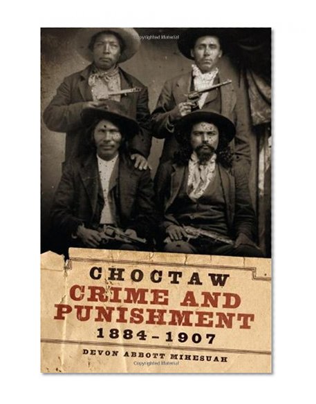 Choctaw Crime and Punishment, 1884-1907