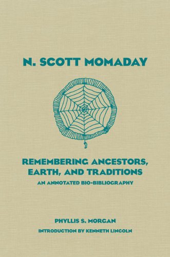 N. Scott Momaday: Remembering Ancestors, Earth, and Traditions An Annotated Bio-bibliography (American Indian Literature and Critical Studies Series)