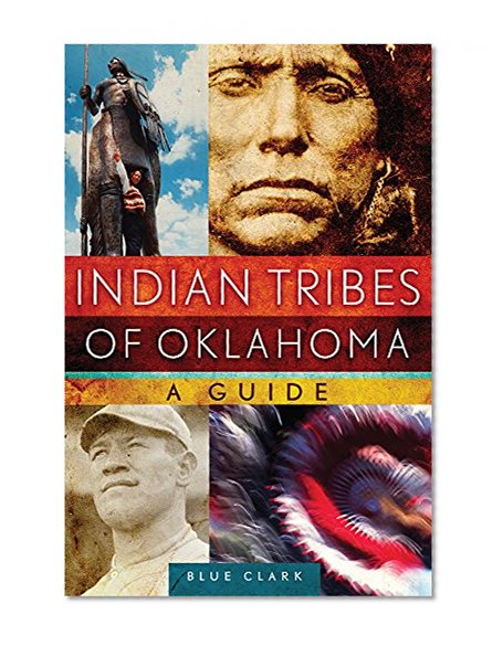 Indian Tribes of Oklahoma: A Guide (The Civilization of the American Indian Series)