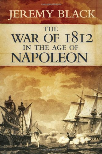 The War of 1812 in the Age of Napoleon (Campaigns and Commanders Series)