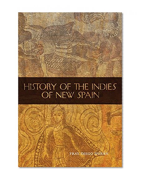 History of the Indies of New Spain (The Civilization of the American Indian Series)