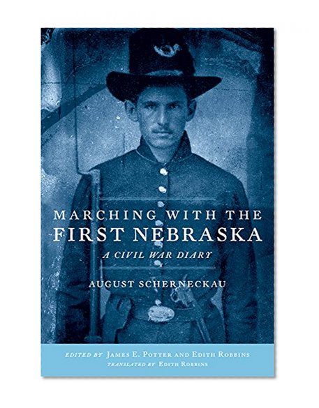Marching with the First Nebraska: A Civil War Diary