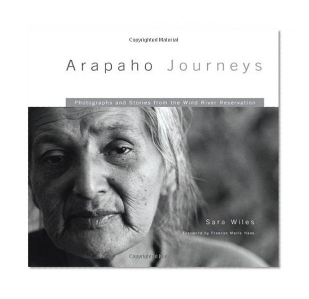 Arapaho Journeys: Photographs and Stories from the Wind River Reservation