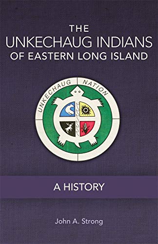 The Unkechaug Indians of Eastern Long Island: A History (Volume 269) (The Civilization of the American Indian Series)