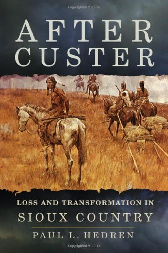After Custer: Loss and Transformation in Sioux Country
