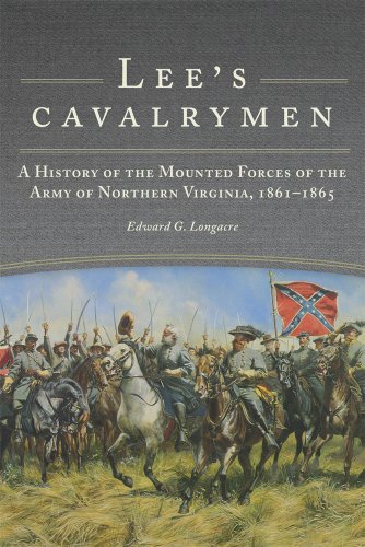 Lee's Cavalrymen: A History of the Mounted Forces of the Army of Northern Virginia, 1861â€“1865