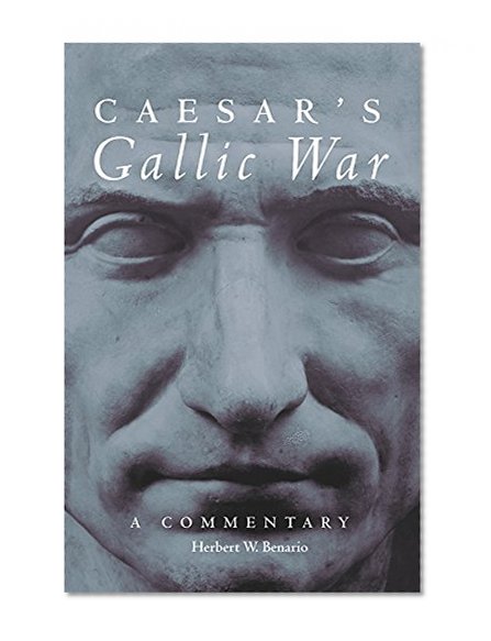 Caesar's Gallic War: A Commentary (Oklahoma Series in Classical Culture Series)