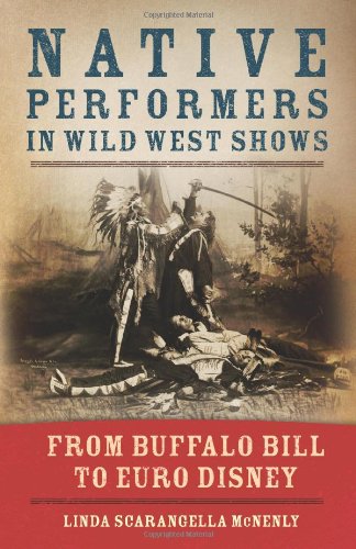 Native Performers in Wild West Shows: From Buffalo Bill to Euro Disney