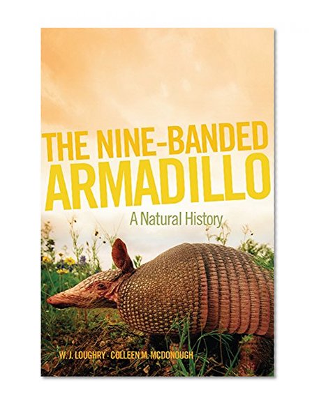 The Nine-Banded Armadillo: A Natural History (Animal Natural History)