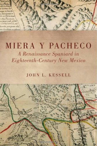 Miera y Pacheco: A Renaissance Spaniard in Eighteenth-Century New Mexico