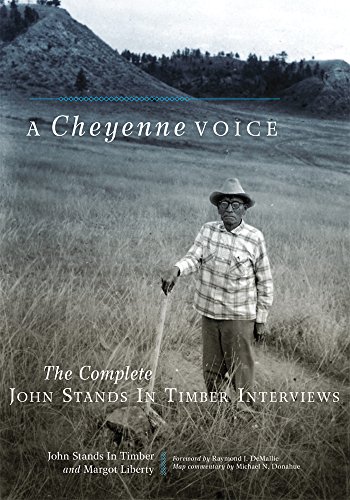 A Cheyenne Voice: The Complete John Stands in Timber Interviews (The Civilization of the American Indian Series)