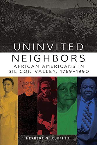 Uninvited Neighbors: African Americans in Silicon Valley, 1769â€“1990 (Volume 7) (Race and Culture in the American West Series)