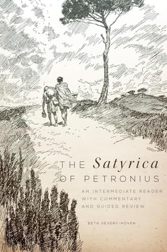 The Satyrica of Petronius: An Intermediate Reader with Commentary and Guided Review (Volume 50) (Oklahoma Series in Classical Culture)