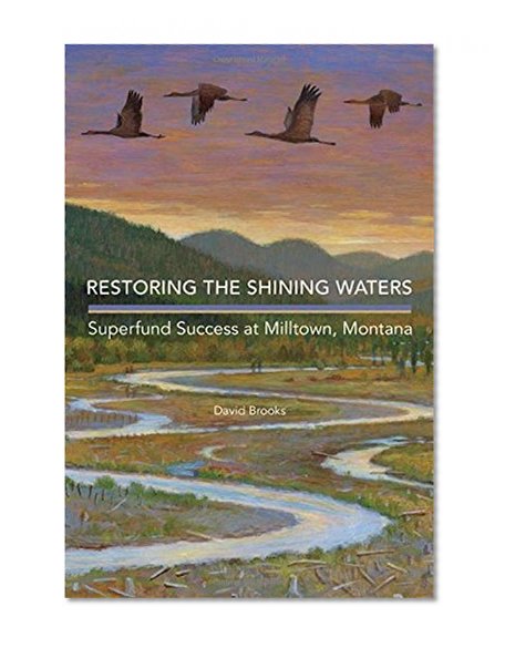 Restoring the Shining Waters: Superfund Success at Milltown, Montana
