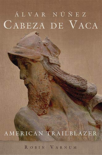 Ãlvar NÃºÃ±ez Cabeza de Vaca: American Trailblazer