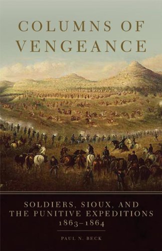 Columns of Vengeance: Soldiers, Sioux, and the Punitive Expeditions, 1863â€“1864