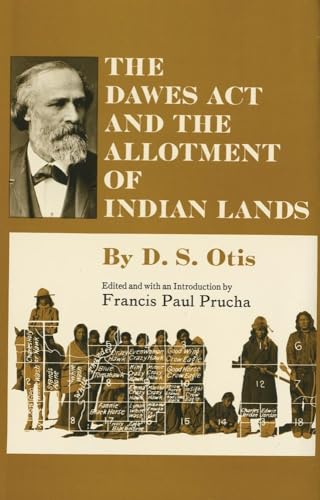 The Dawes Act and the Allotment of Indian Lands (The Civilization of the American Indian Series)