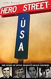 Hero Street, U.S.A.: The Story of Little Mexico's Fallen Soldiers