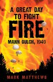 A Great Day to Fight Fire: Mann Gulch, 1949