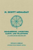 N. Scott Momaday: Remembering Ancestors, Earth, and Traditions An Annotated Bio-bibliography (American Indian Literature and Critical Studies Series)