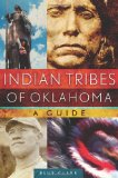 Indian Tribes of Oklahoma: A Guide (Volume 261) (The Civilization of the American Indian Series)